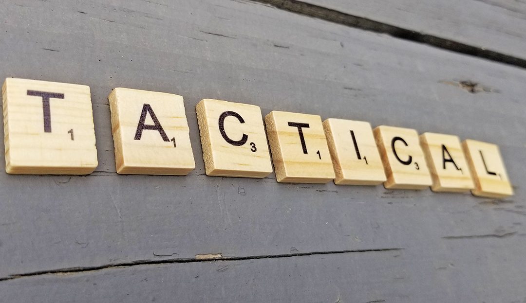 The thing about tactical is…